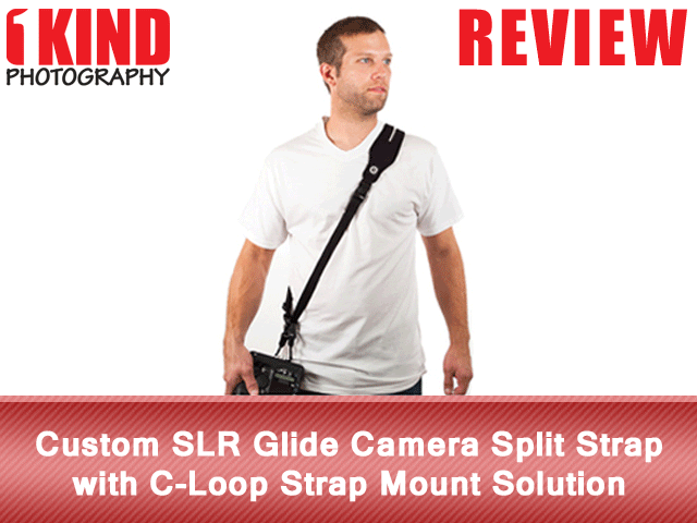 Review: Custom SLR Glide Camera Split Strap with C-Loop Strap Mount Solution Review: Custom SLR Glide Camera Split Strap with C-Loop Strap Mount Solution