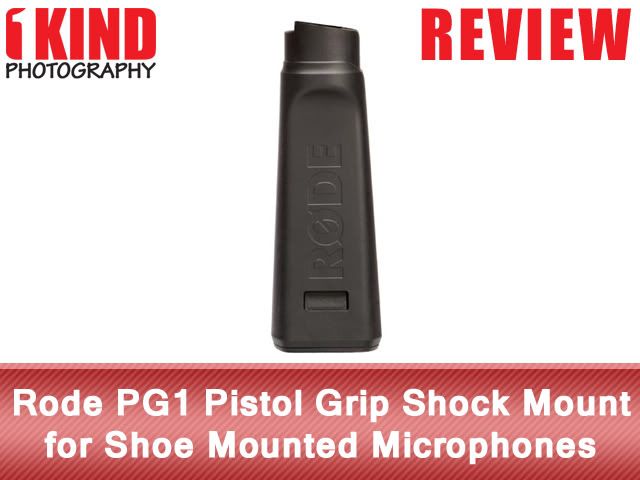 Review: Rode PG1 Pistol Grip Shock Mount for Shoe Mounted Microphones Review: Rode PG1 Pistol Grip Shock Mount for Shoe Mounted Microphones