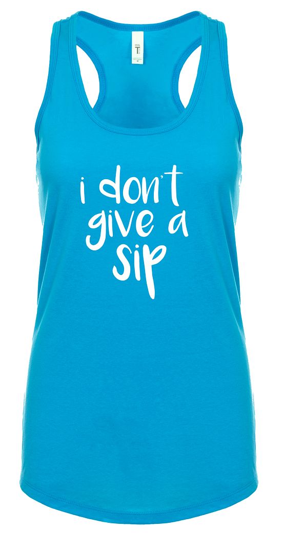 Trenz Shirt Company Funny I Don't Give A Sip Ladies Racerback Tank Top Turquoise - Picture 35 of 41